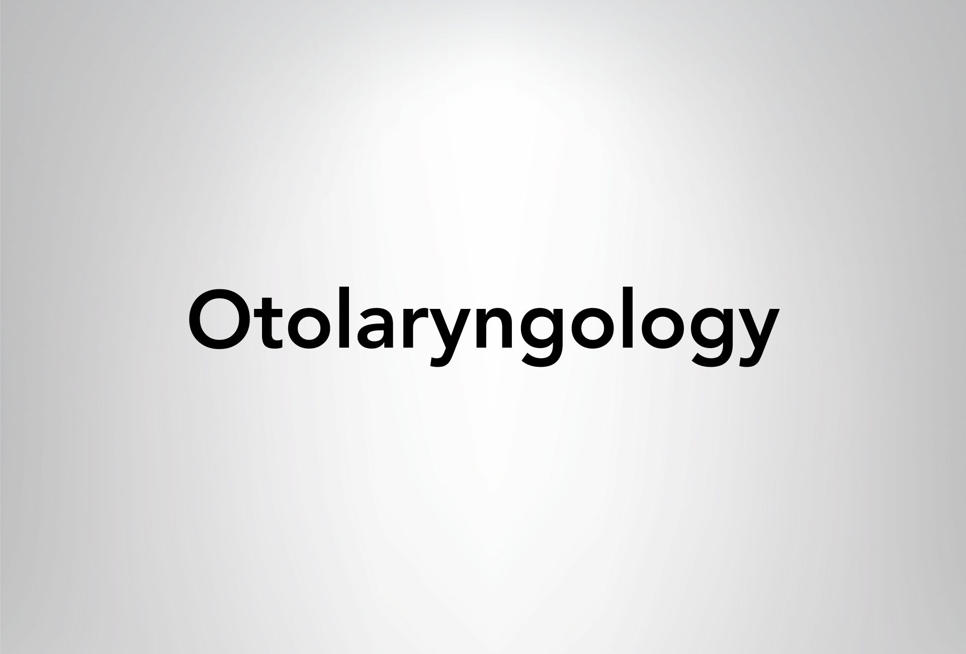 Otolaryngology
