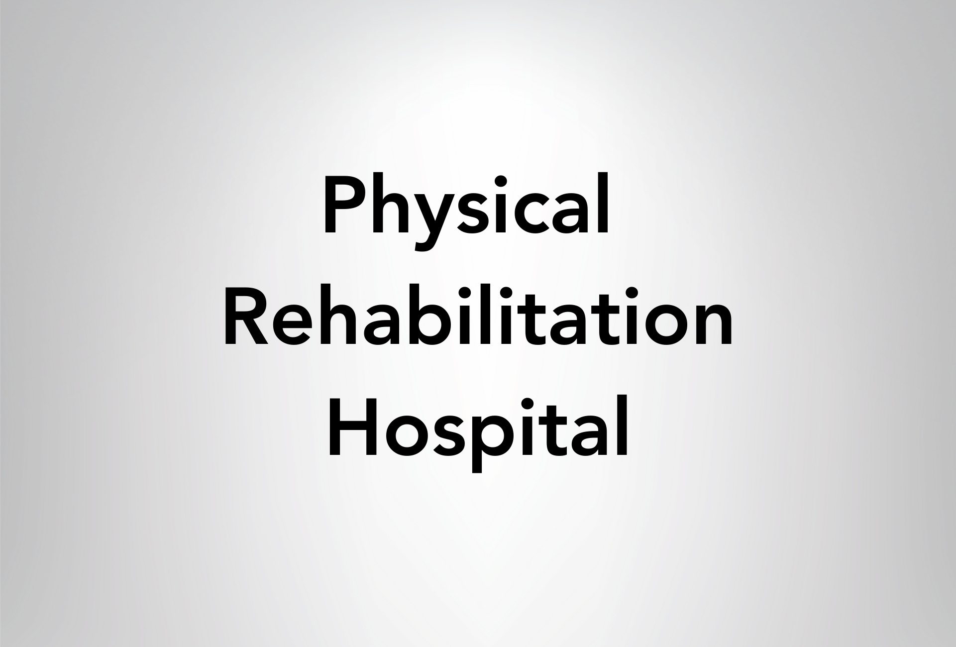 Physical Rehabilitation Hospital
