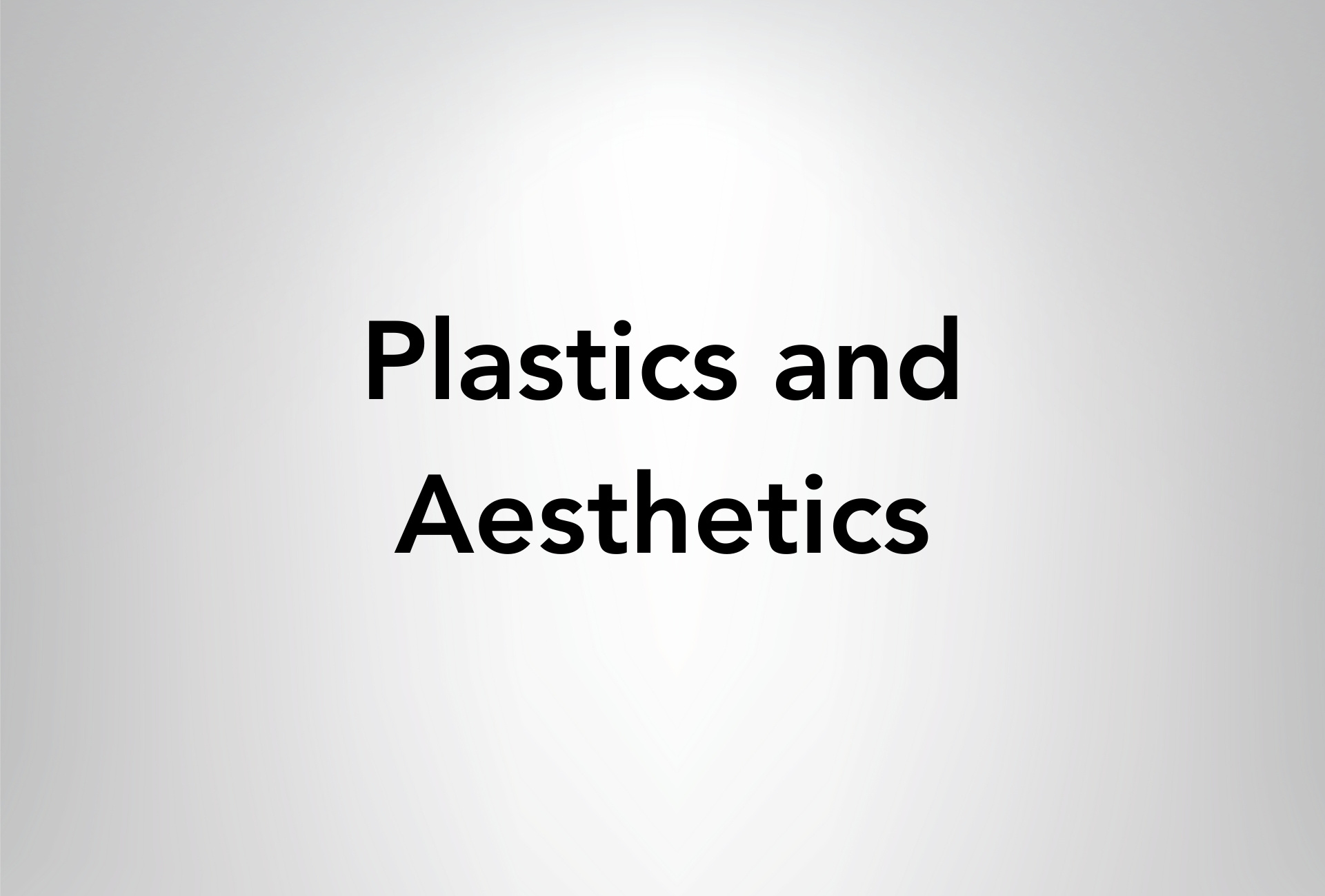 Plastics and Aesthetics
