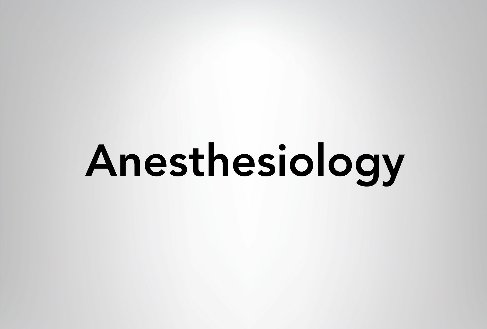 Anesthesiology