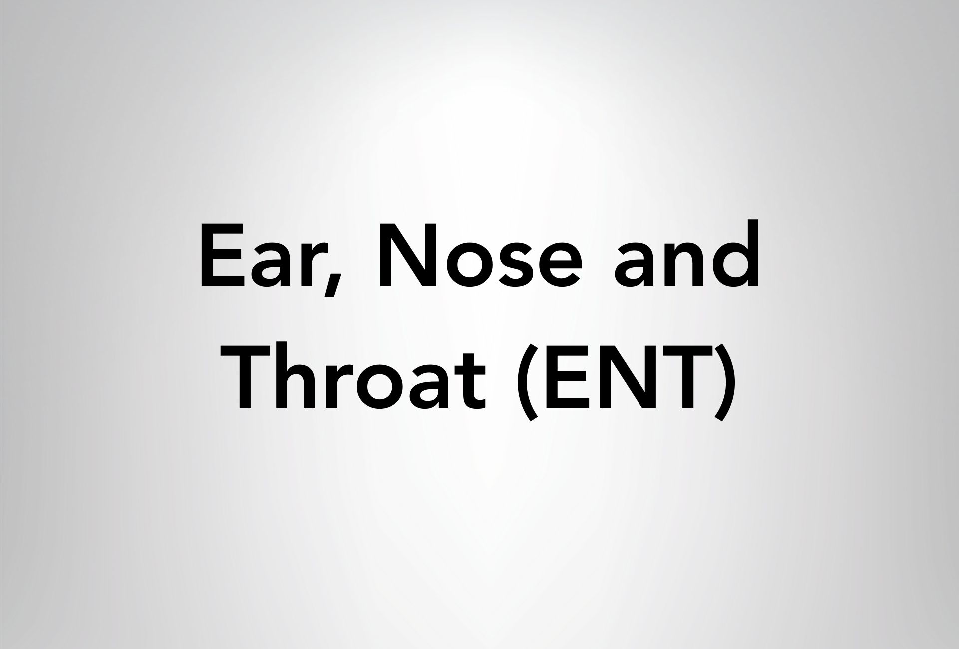 Ear, Nose and Throat (ENT/Otolaryngology)
