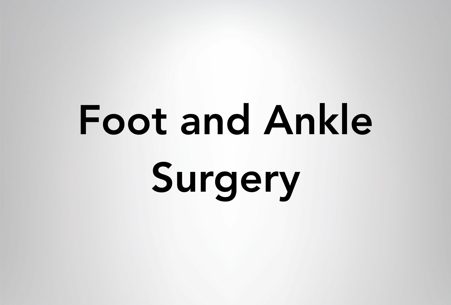Foot and Ankle Surgery